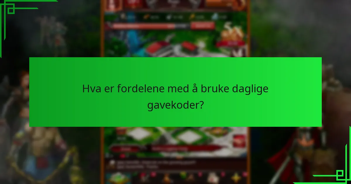 Hva er fordelene med å bruke daglige gavekoder?