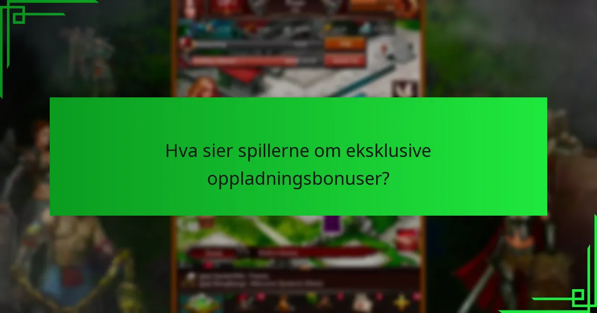 Når er eksklusive oppladningsbonuser tilgjengelige?