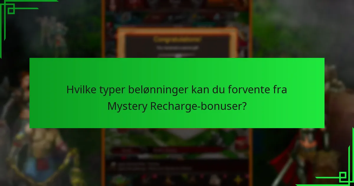 Hvordan sammenlignes Mystery Recharge-bonuser med andre belønninger?