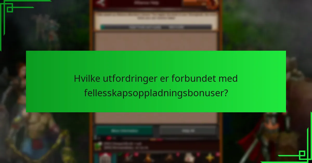 Hvilke utfordringer er forbundet med fellesskapsoppladningsbonuser?