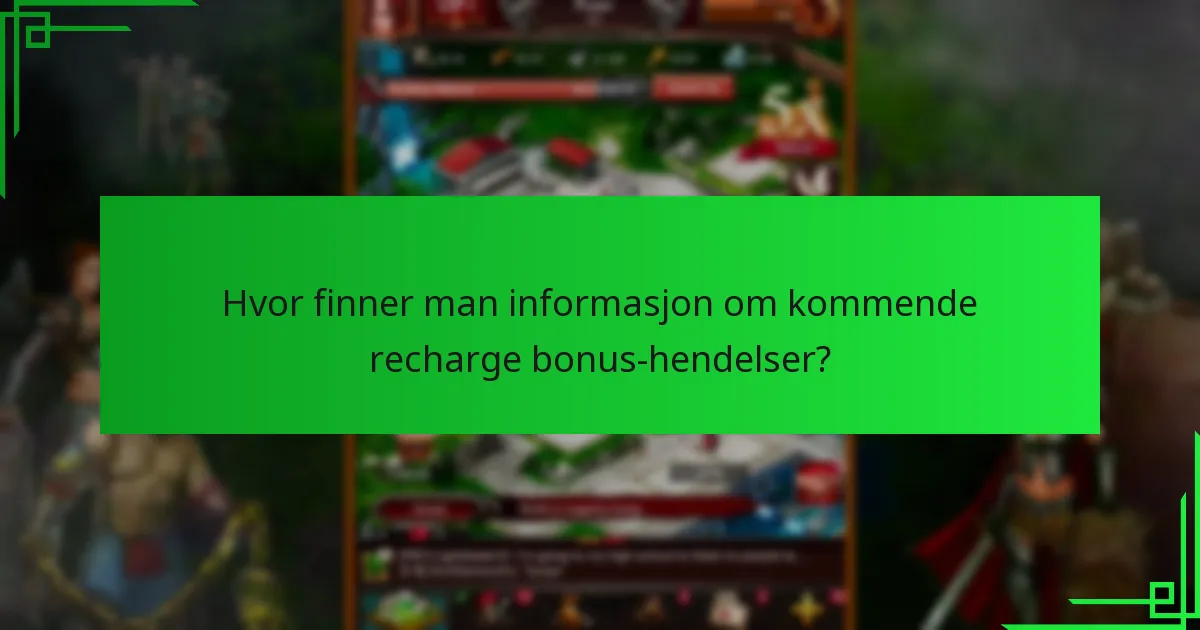 Hvor finner man informasjon om kommende recharge bonus-hendelser?