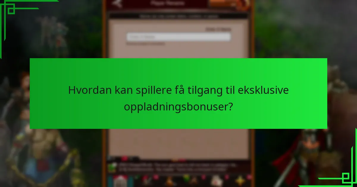 Hva sier spillerne om eksklusive oppladningsbonuser?